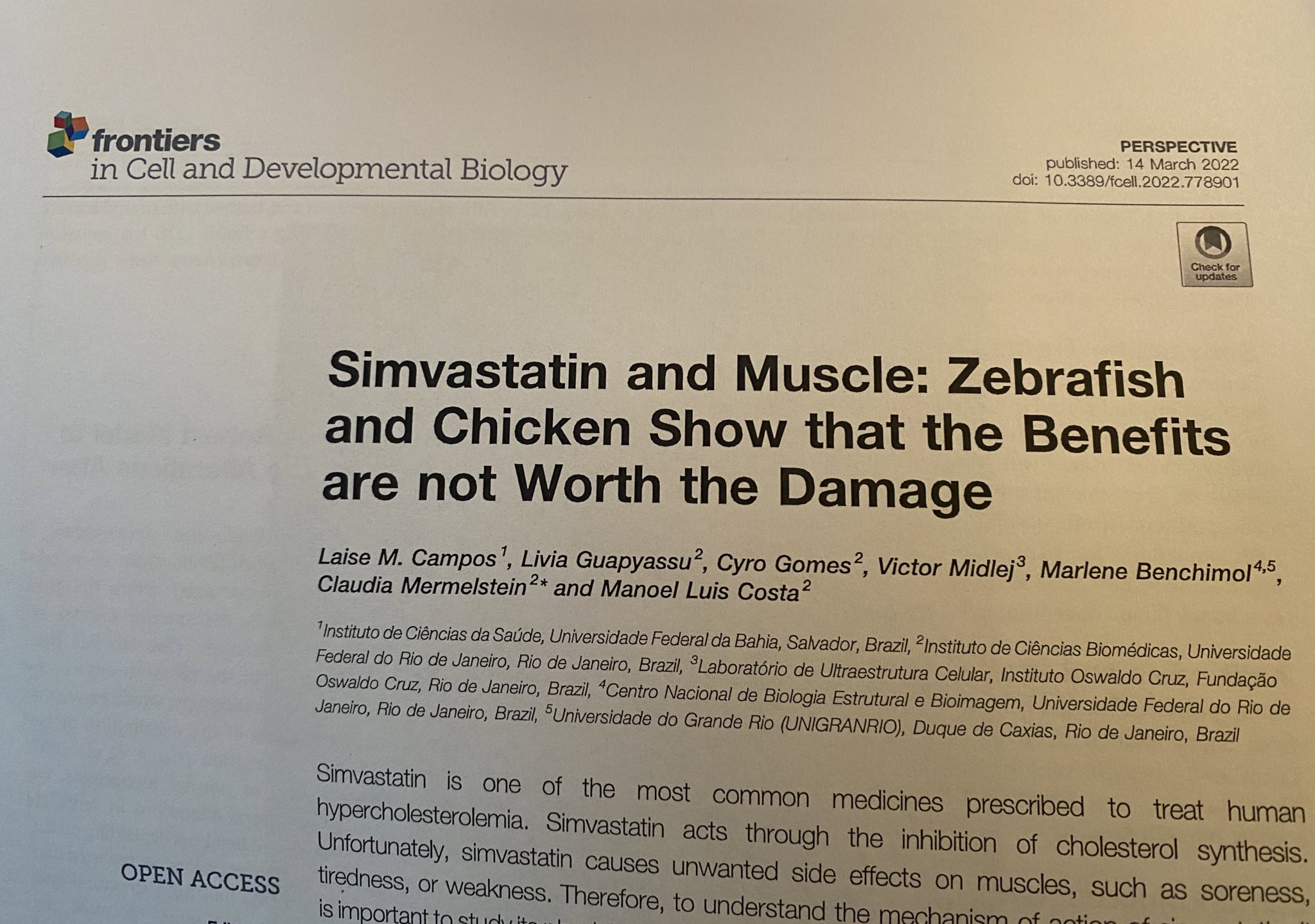 Today’s pick is by Campos et al from Frontiers in cell & developmental biology on the effect of simvastatin on muscle development doi 10.3389/fcell.2022.778901 Simvastatin & other statins reduce the production of cholesterol & in this way reduce blood cholesterol levels. They are a well known treatment for hypercholesterolemia. However, they can also cause muscle pain, tiredness and weakness and even breakdown of muscle (rhabdomyolysis). Here authors studied the effect of simvastatin on zebrafish muscle development. They benefit from the fact that zebrafish larvae are transparent. Using high doses of simvastatin resulted in shorter, 'bendy' fish, while with low concentrations a reduction in myofibrils was seen. Also the movement of the fish/larvae was reduced with simvastatin treatment in a dose dependent manner when applied early (6 hrs) or later (11 hrs) post fertilization. Desmin and mitochondria were mislocalized (top normal, middle mild phenotype, bottom severe phenotype) IMAGE When authors supplied cholesterol and simvastatin most of the deficits were normalized, suggesting that the results are due to a reduction in cholesterol. Authors further studied the potential effect on regeneration in primary muscle cell cultures from chicken. This showed that with simvastatin proliferation was reduced. Authors speculate that likely due to lower levels of cholesterol, membranes are less stable and cells less able to proliferate and later differentiate (which makes sense to me - you need cholesterol/lipids to divide) Authors discuss that their work focuses mainly on embryonic development of muscle and therefore the mechanism of simvastatin on postnatal muscle is not yet known and needs to be further studied. They state that the effects observed are dose dependent. Given that the effects are dose dependent I am disappointed that authors do not explain how the doses they used in their experiments correlate to the doses used to treat humans. How physiologically relevant are these studies? Maybe doses are much higher than human doses. Authors also discuss the simvastatin work in the mdx mouse model for Duchenne, outlining the controversy of some papers showing a slower disease progression and others (including our group) no effect (see earlier #apaperaday discussions). I was hoping the authors would have an explanation for the discrepancy and the fact that using the same dose and route of administration, ~100 fold differences in blood simvastatin levels are achieved. However, they do not (neither do I so not blame them). Authors indicate that more work is needed in human cell cultures (2D and 3D) and animal models to elucidate this further. I agree but would like to add that physiologically relevant doses should be used in the in vitro systems.